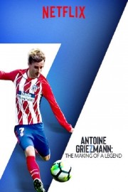 Watch free Antoine Griezmann: The Making of a Legend movies online