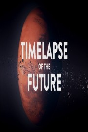 Watch free TIMELAPSE OF THE FUTURE: A Journey to the End of Time movies online