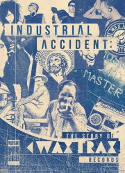 Watch free Industrial Accident: The Story of Wax Trax! Records movies online