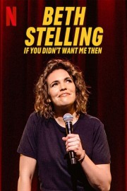 Watch free Beth Stelling: If You Didn't Want Me Then movies online