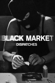 Watch free Black Market: Dispatches movies online