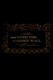 Watch free Behind Over the Garden Wall movies online