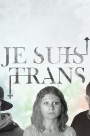 Watch free Je suis trans movies online