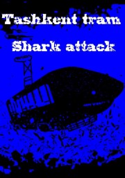 Watch free Tashkent tram-shark attack movies online