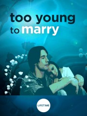 Watch free Too Young to Marry movies online