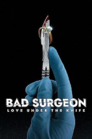 Watch free Bad Surgeon: Love Under the Knife movies online