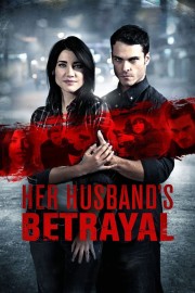 Watch free Her Husband's Betrayal movies online