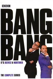 Watch free Bang, Bang, It's Reeves and Mortimer movies online