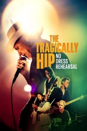 Watch free The Tragically Hip: No Dress Rehearsal movies online